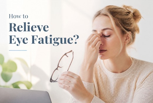 How to Relieve Eye Fatigue? 